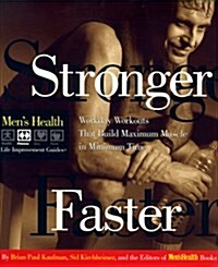 Stronger Faster: Workday Workouts That Build Maximum Muscle in Minimum Time (Mens Health Life Improvement Guides) (Paperback, 1st Edition, 1st Printing)