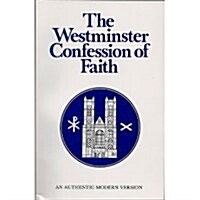 The Westminster Confession of Faith : An Authentic Modern Version (Paperback, 3rd)