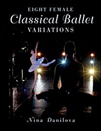 Eight Female Classical Ballet Variations (Hardcover)