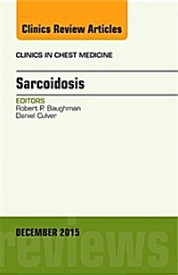 Sarcoidosis, an Issue of Clinics in Chest Medicine: Volume 36-4 (Hardcover)