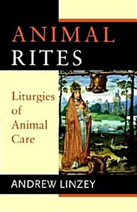 Animal Rites : Liturgies of Animal Care (Paperback)