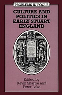 Culture and Politics in Early Stuart England (Paperback)