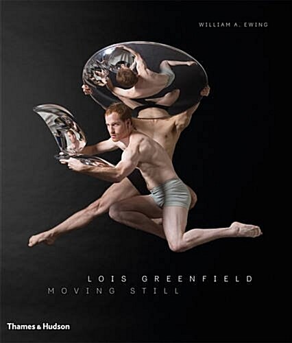 Lois Greenfield : Moving Still (Hardcover)