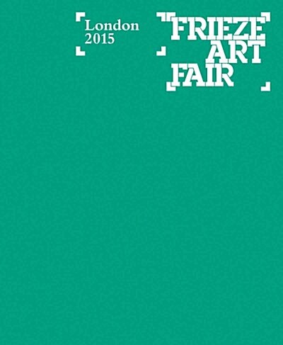 Frieze London Catalogue 2015 (Paperback)