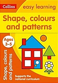 Shapes, Colours and Patterns Ages 3-5 : Prepare for Preschool with Easy Home Learning (Paperback)