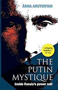 The Putin Mystique : Inside Russias Power Cult (Paperback, 2 Revised edition)