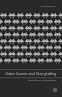 Video Games and Storytelling : Reading Games and Playing Books (Hardcover)