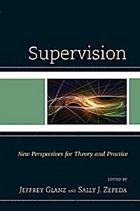 Supervision: New Perspectives for Theory and Practice (Hardcover)