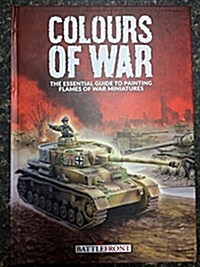 Colours of War : The Essential Guide to Painting Flames of War Miniatures (Hardcover)