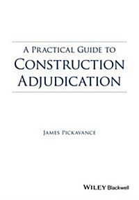 A Practical Guide to Construction Adjudication (Paperback)