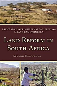 Land Reform in South Africa: An Uneven Transformation (Hardcover)