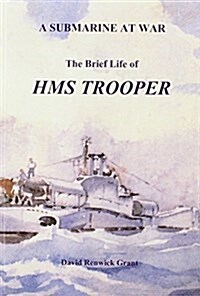 A Submarine at War : The Brief Life of HMS Trooper (Paperback)