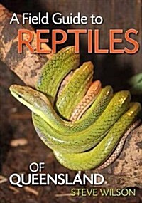 A Field Guide to Reptiles of Queensland (Paperback, Rev ed)