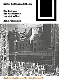 Die Rettung Der Architektur VOR Sich Selbst: Zehn Polemiken (Paperback)