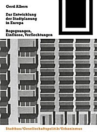 Zur Entwicklung Der Stadtplanung in Europa: Begegnungen, Einfl?se, Verflechtungen (Paperback)