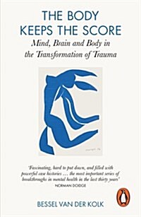 The Body Keeps the Score : Brain, Mind, and Body in the Healing of Trauma (Paperback)