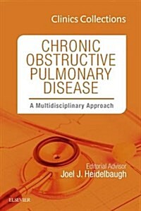 Chronic Obstructive Pulmonary Disease: A Multidisciplinary Approach (Clinics Collections): Volume 6c (Paperback)