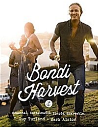 Bondi Harvest: Seasonal, Sustainable, Simple, Shareable Food N (Paperback)