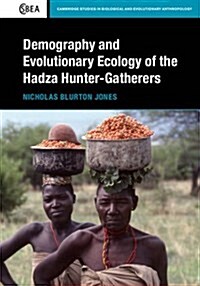 Demography and Evolutionary Ecology of Hadza Hunter-Gatherers (Hardcover)