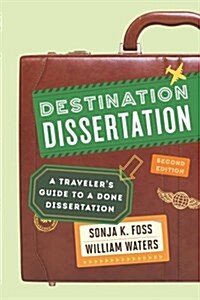 Destination Dissertation: A Travelers Guide to a Done Dissertation (Paperback, 2)
