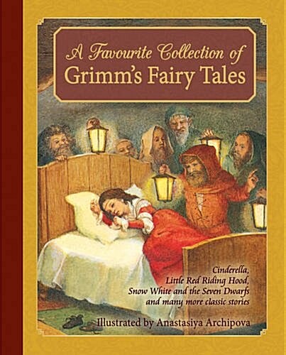 A Favorite Collection of Grimms Fairy Tales : Cinderella, Little Red Riding Hood, Snow White and the Seven Dwarfs and many more classic stories (Hardcover)