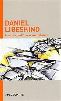 Daniel Libeskind : inspiration and process in architecture