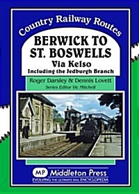 Berwick to St. Boswells : Via Kelso Including the Jedburgh Branch (Hardcover)