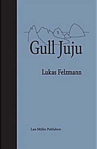 Lukas Felzmann: Gull Juju: Photographs from the Farallon Islands (Hardcover)