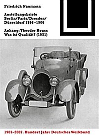 Ausstellungsbriefe Berlin, Paris, Dresden, D?seldorf 1896-1906: Anhang: Theodor Heuss - Was Ist Qualit?? (1951) (Paperback)