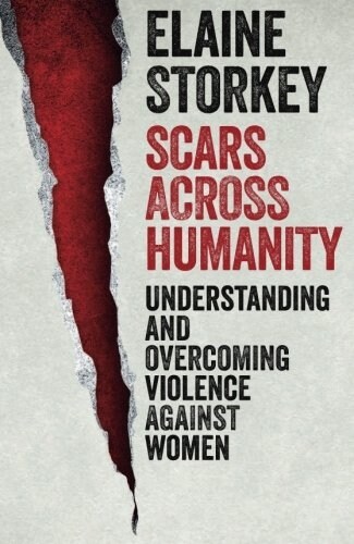 Scars Across Humanity : Understanding and Overcoming Violence Against Women (Paperback)