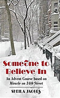 Someone to Believe in : An Advent Course Based on Miracle on 34th Street (Paperback)