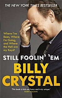 Still Foolin Em : Where Ive Been, Where Im Going, and Where the Hell are My Keys? (Paperback)