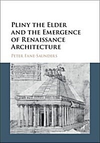 Pliny the Elder and the Emergence of Renaissance Architecture (Hardcover)