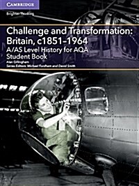 A/AS Level History for AQA Challenge and Transformation: Britain, c1851–1964 Student Book (Paperback)