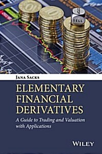 Elementary Financial Derivatives: A Guide to Trading and Valuation with Applications (Hardcover)