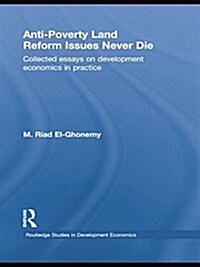 Anti-Poverty Land Reform Issues Never Die : Collected Essays on Development Economics in Practice (Paperback)