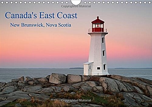 Canadas East Coast / UK-Version : Pictures from Canadas East Coast and Atlantic Region, from the Maritime Provinces Nova Scotia and New Brunswick (Calendar, 2 Rev ed)
