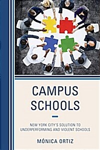 Campus Schools: New York Citys Solution to Underperforming and Violent Schools (Hardcover)