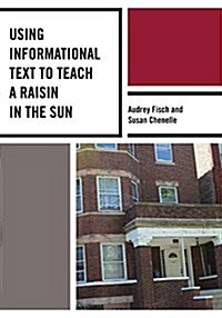 Using Informational Text to Teach a Raisin in the Sun (Paperback)