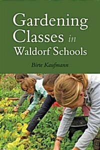 Gardening Classes in Waldorf Schools (Paperback)