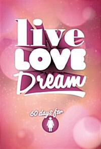 Live Love Dream - Girls Devotional (Paperback)