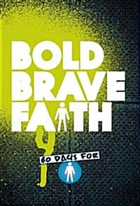 Bold Brave Faith (Paperback)