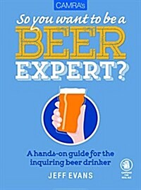 Camras So You Want to be a Beer Expert? (Paperback)