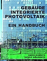 Gebaudeintegrierte Photovoltaik : Ein Handbuch (Paperback)