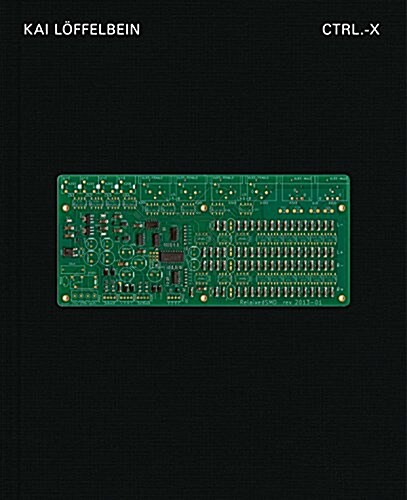 Kai L?felbein: Ctrl-X: A Topography of E-Waste (Hardcover)