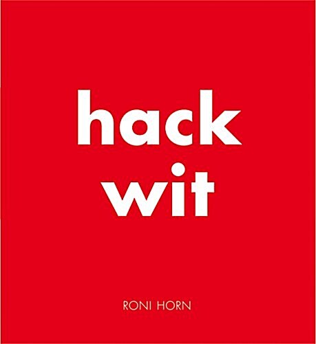 Roni Horn: Hack Wit (Hardcover)