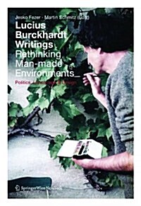 Lucius Burckhardt Writings. Rethinking Man-Made Environments: Politics, Landscape & Design (Paperback)