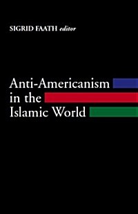 Anti-americanism in the Islamic World (Hardcover)