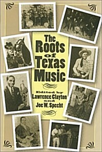 The Roots of Texas Music (Hardcover, 1st)