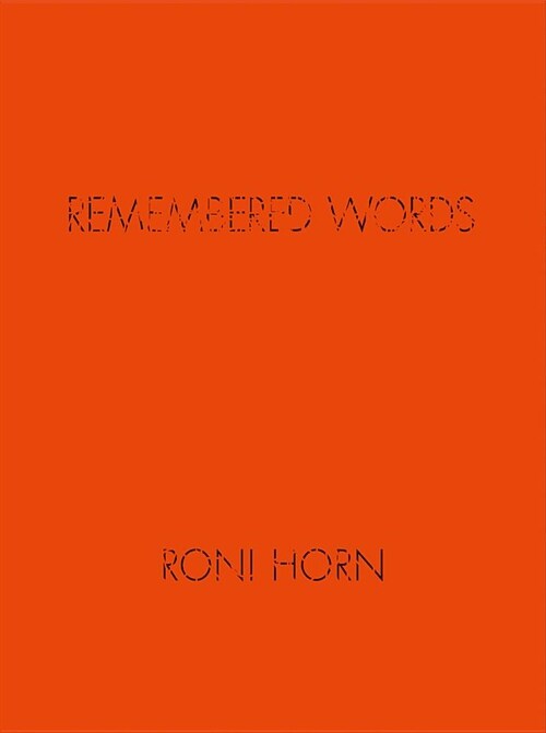 Roni Horn: Remembered Words (Hardcover)